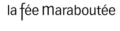 La Fée Maraboutée - Transactions & Compagnie